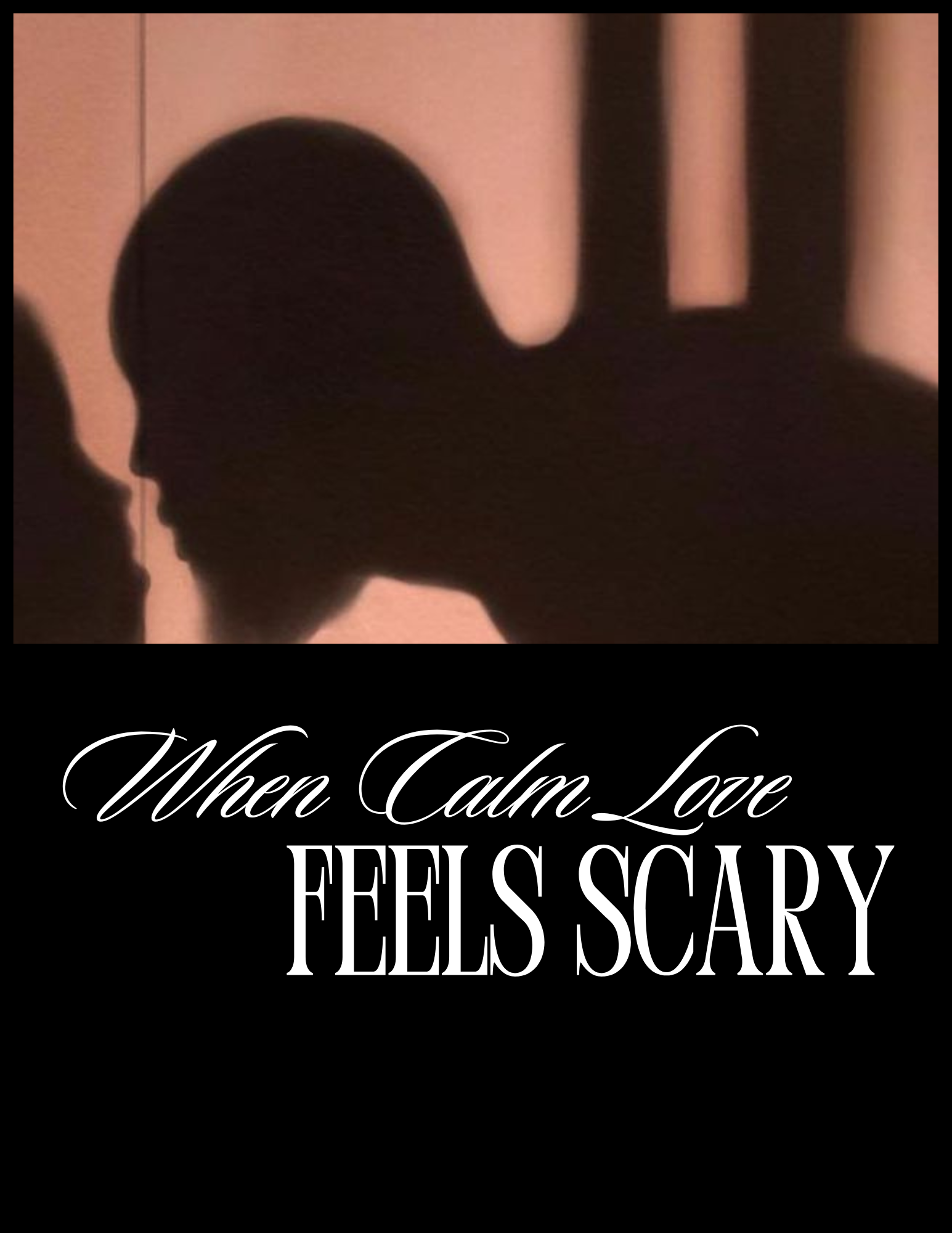 When Calm Love Feels Scary.png