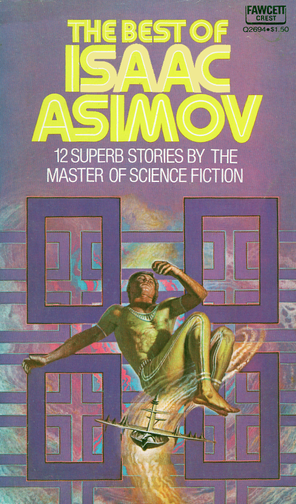 The Best of Isaac Asimov. Fawcett Crest Books, 1973. Acrylic on illustration board.
