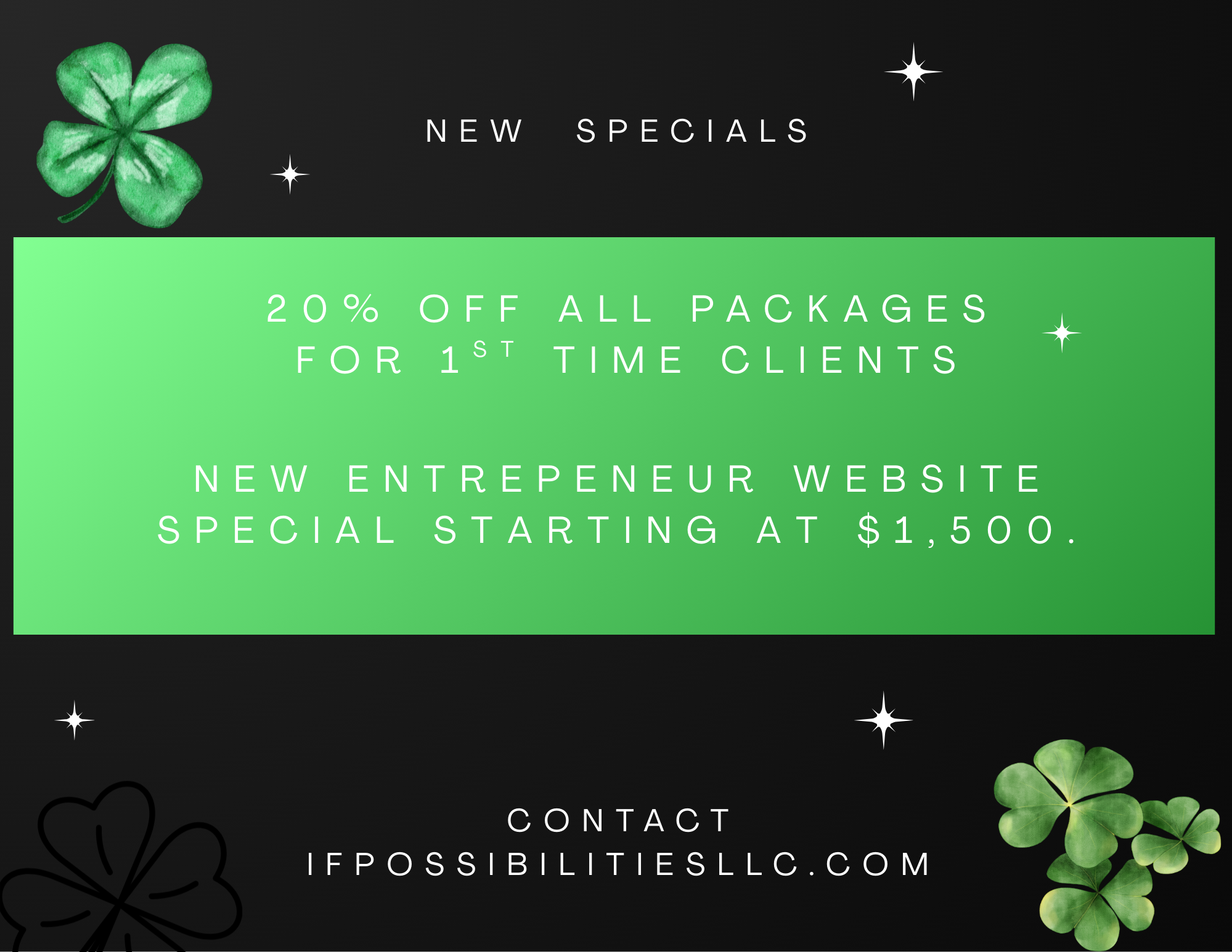 New specials, 20 percent off all packages for 1st time clients, and new entrepreneur website special starting at 1,500