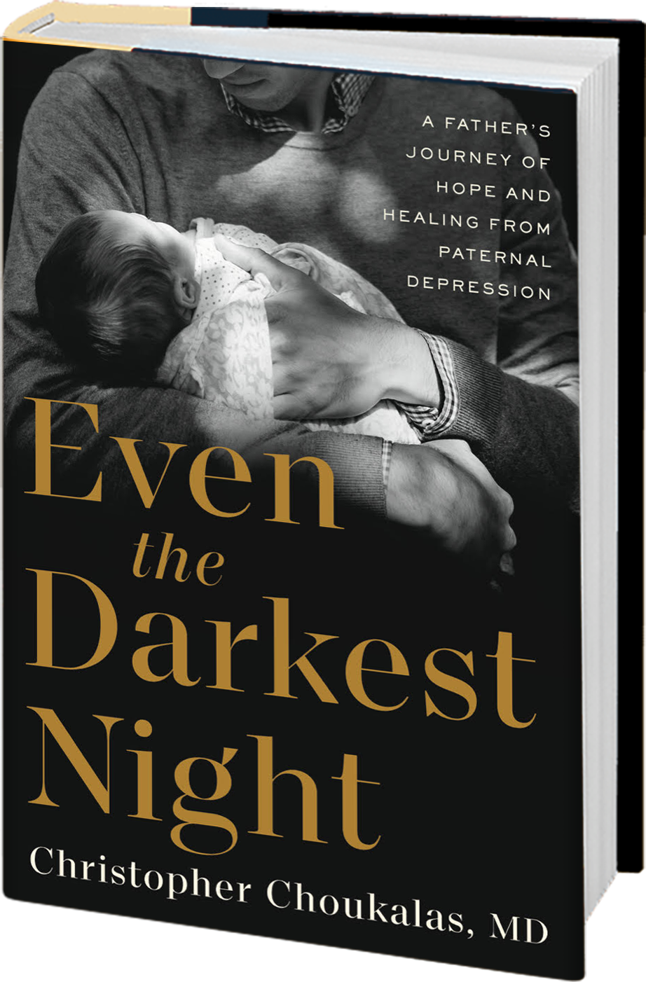 Even the Darkest Night: A Father's Journey of Hope and Healing from Paternal Depression by Chris Choukalas