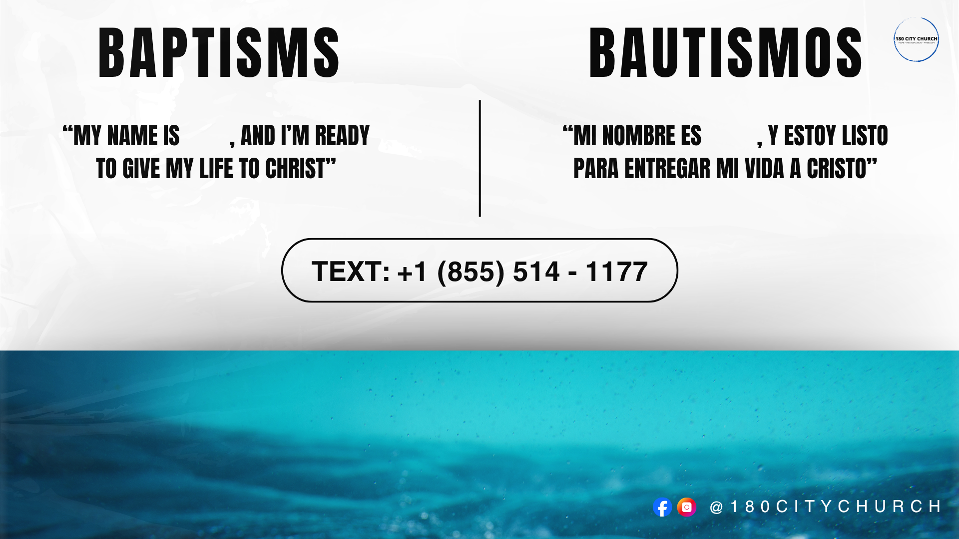 Gigantic sign in a church with information about baptisms. The left side reads, 'BAPTISMS' and a quote: 'My name is ________, and I'm ready to give my life to Christ.' The right side reads, 'BAUTISMOS' and 'Mi nombre es ________, y estoy listo para entregar mi vida a Cristo.' In the middle is a phone number for text inquiries: +1 (855) 514-1177. The bottom right corner shows social media icons for Facebook and Instagram with the handle @180CITYCHURCH.