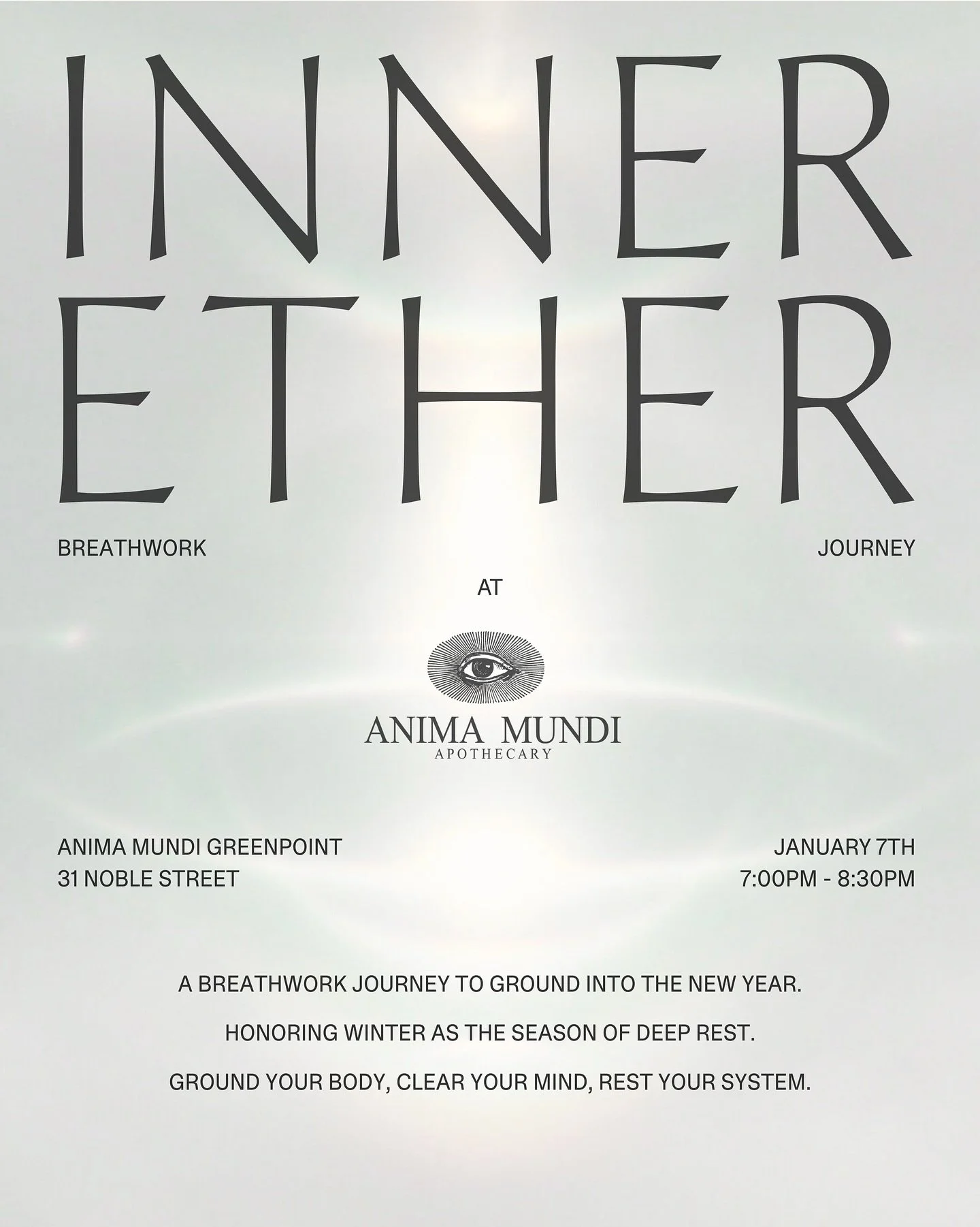 GROUNDED: A New Year Breathwork Journey

Join us at the @animamundiherbals Brooklyn Apothecary on Wednesday, January 7th at 7pm for an invitation to begin the year from your INNER ETHER - that quiet place within, the one only you can access, the one 
