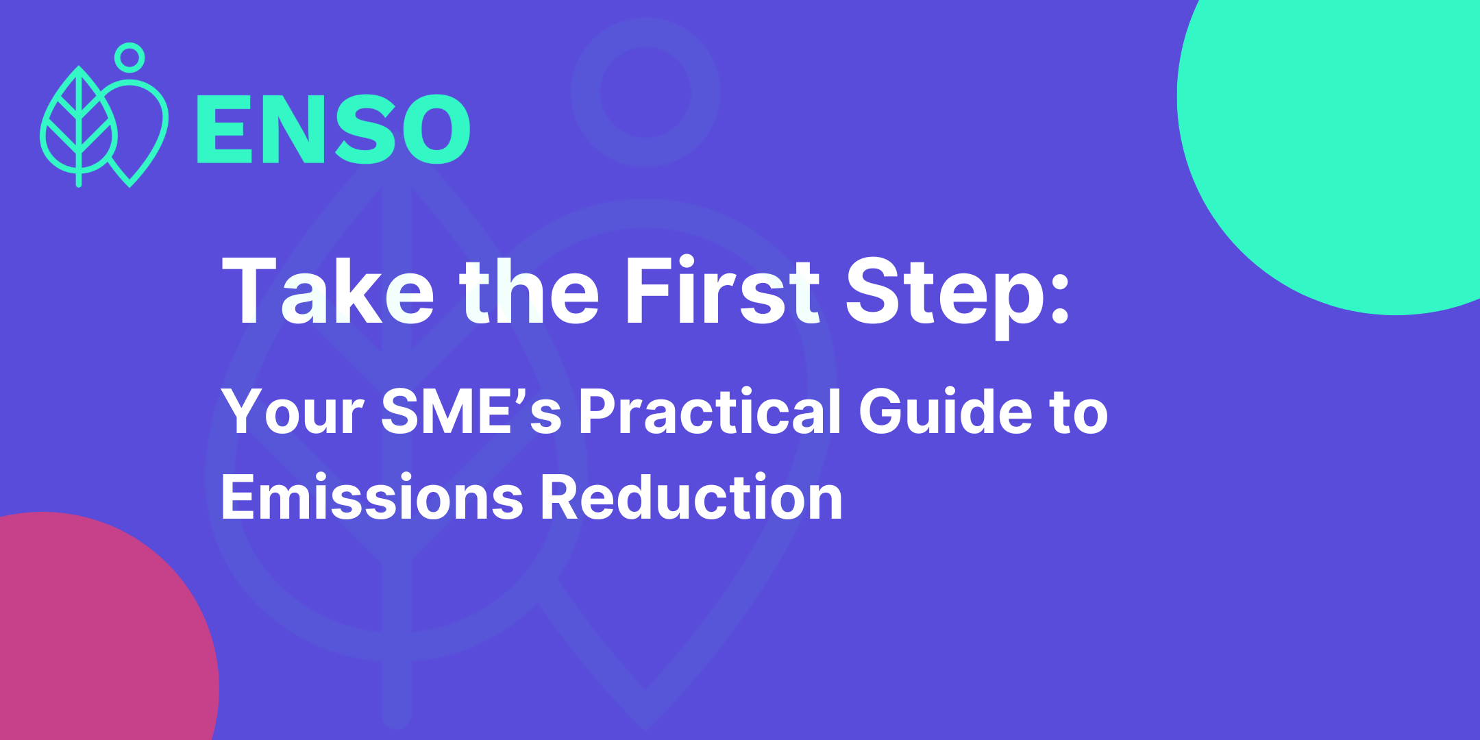 Take the First Step: Your SME’s Practical Guide to Emissions Reduction