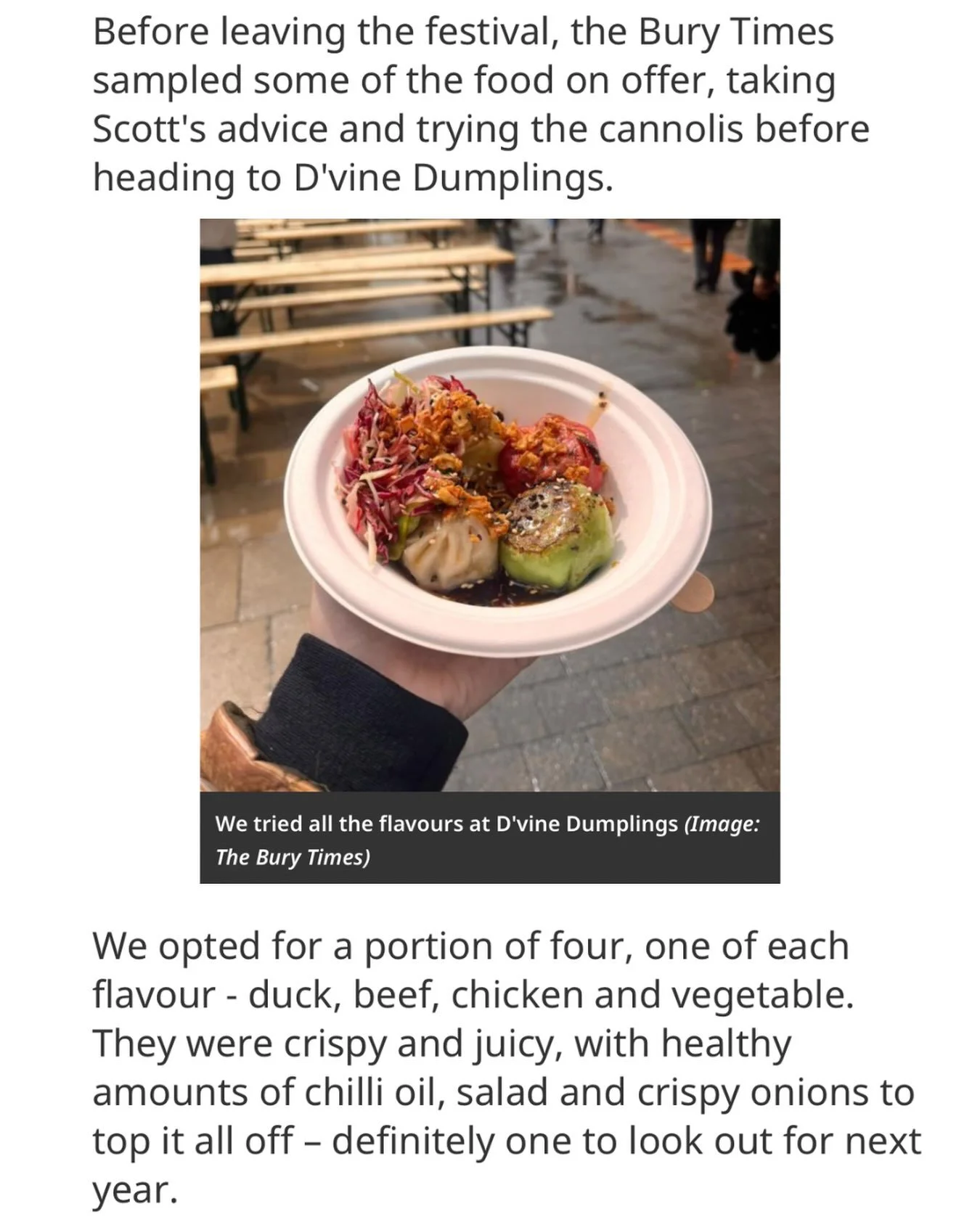 Featured in the @theburytimes after an amazing time at the Bury Food &amp; Drink Festival last weekend! What an honour! Thank you 🫶🏼🥟

RAVE REVIEW 🤩🥟

&lsquo;We opted for a portion of four, one of each flavour - duck, beef, chicken and vegetable