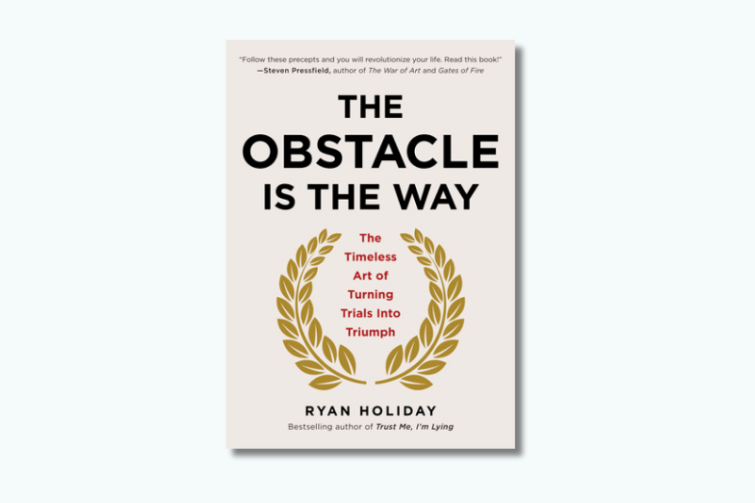 The Obstacle Is The Way - Ryan Holiday