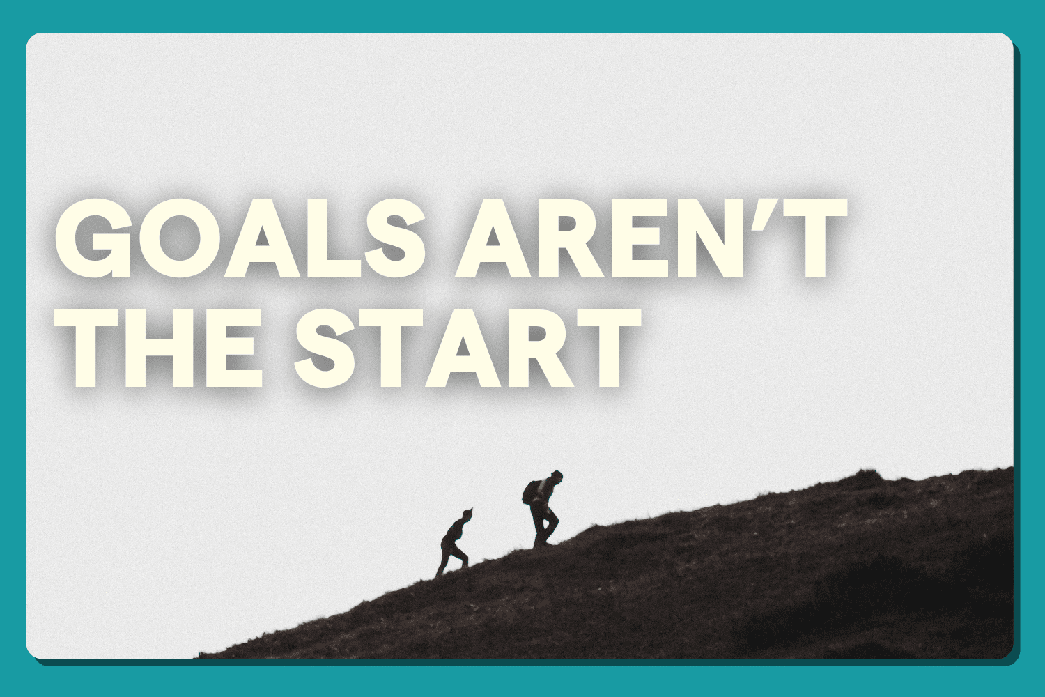 This Is For You If You Find Goals Hard