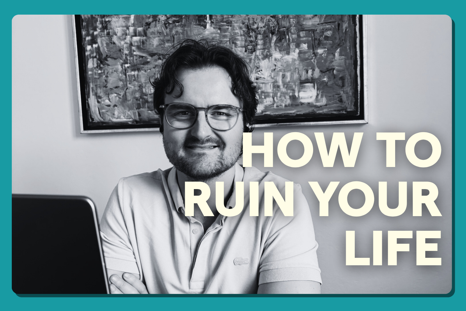 How To Have An Unfulfilling Life