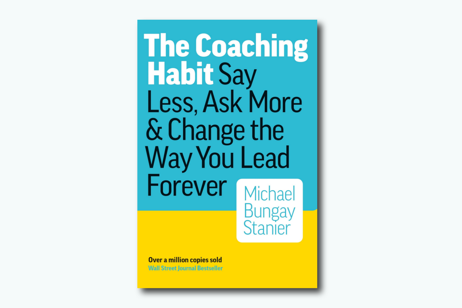 The Coaching Habit by Michael Bungay Stanier