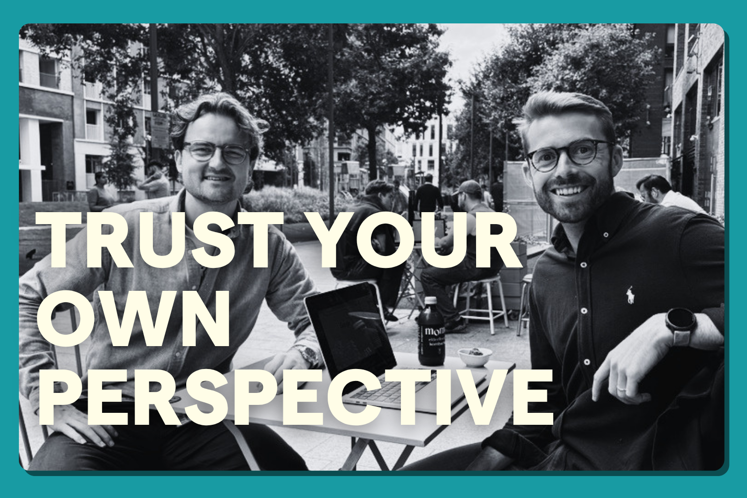 Here’s How to Trust Your Own Perspective