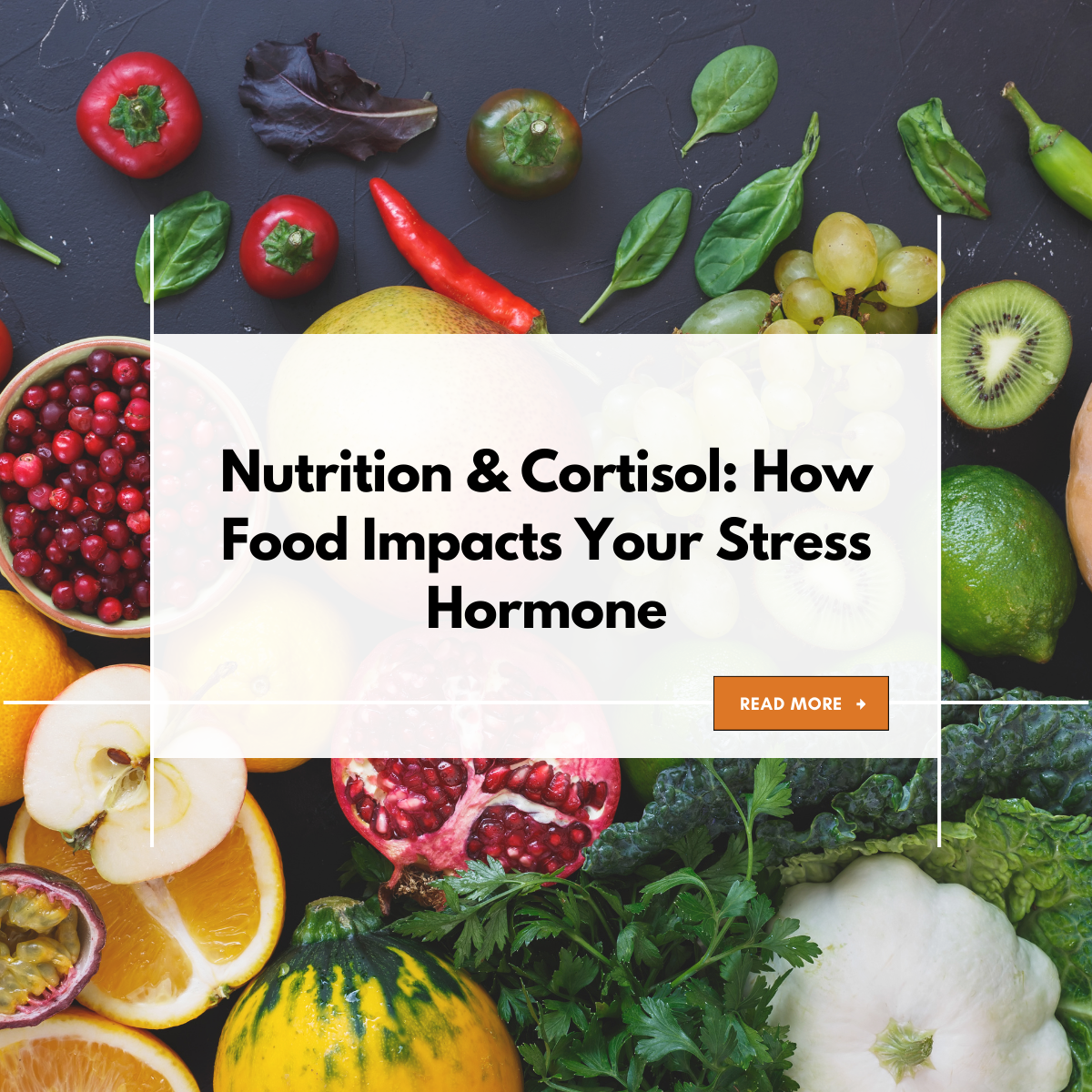 Nutrition &amp; Cortisol: How Food Impacts Your Stress Hormone