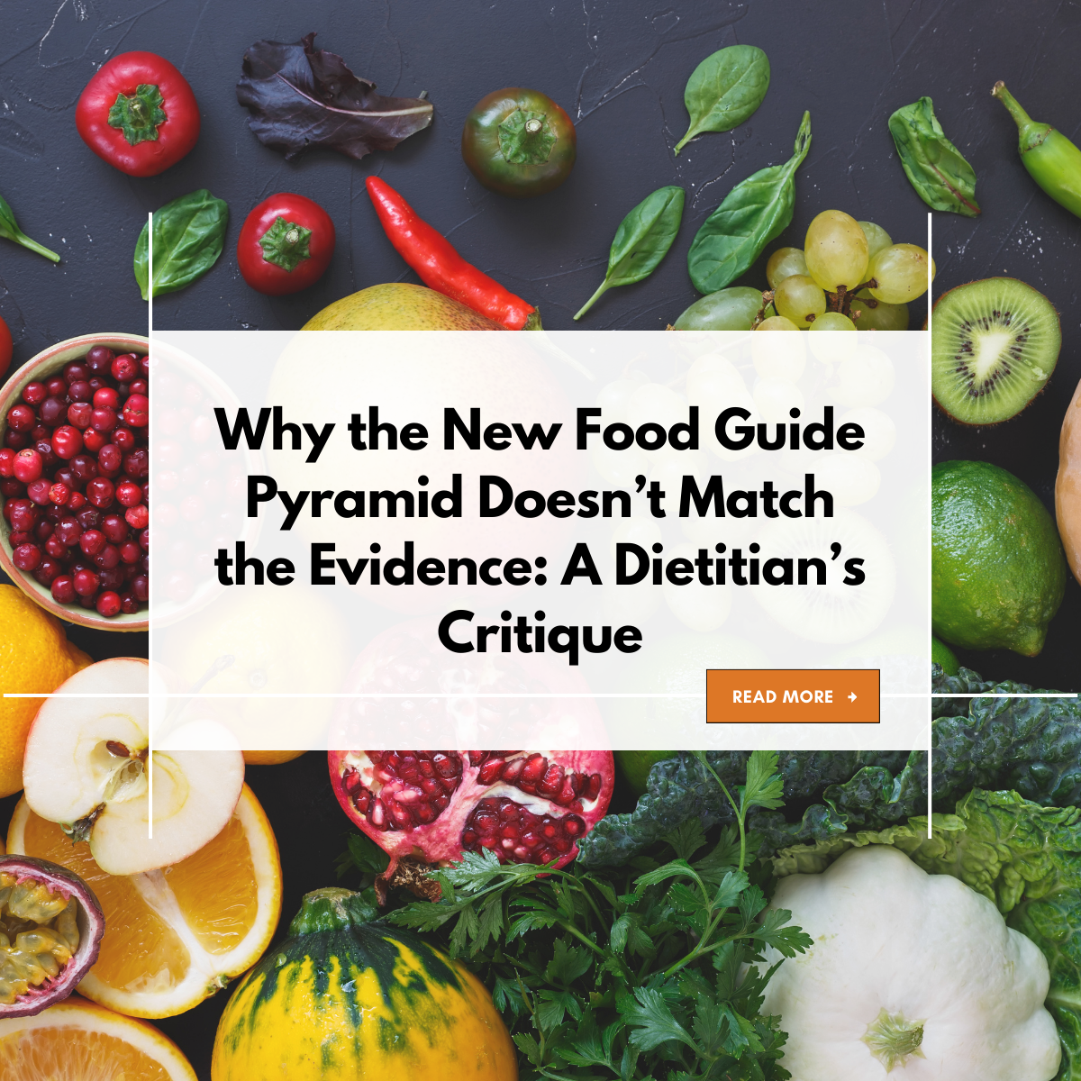 Why the New Food Guide Pyramid Doesn’t Match the Evidence. A Dietitian’s Critique.