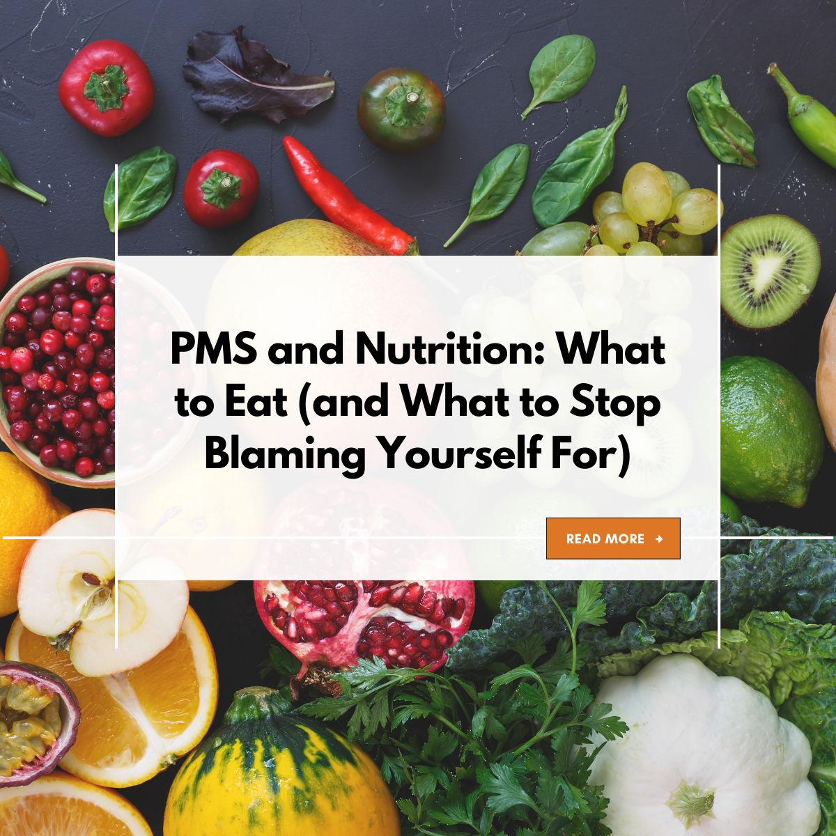 PMS and Nutrition: What to Eat (and What to Stop Blaming Yourself For)