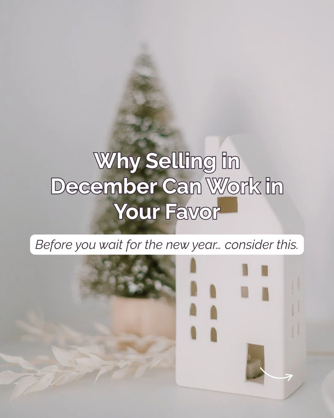 Thinking about waiting until the new year to list your home? A lot of people assume the holidays aren&rsquo;t a good time to make a move, but that isn&rsquo;t always the case.

Buyers who are out right now usually have a real reason to move, and with