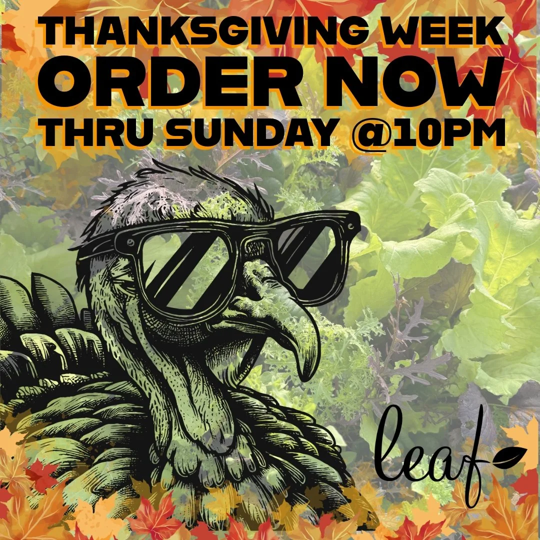 Happy Thanksgiving week! LEAF is open - order early and NOW for best selections. Hot this week: TURKEY! COLLARDS! PEPPERS! BISON! DAIKON! And so much more.... 

https://leaf.localfoodmarketplace.com/Products