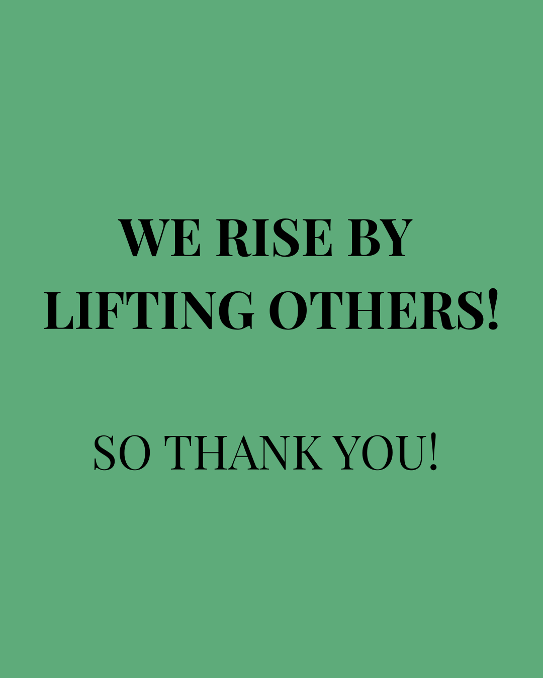 WE RISE BY LIFTING OTHERS!.png
