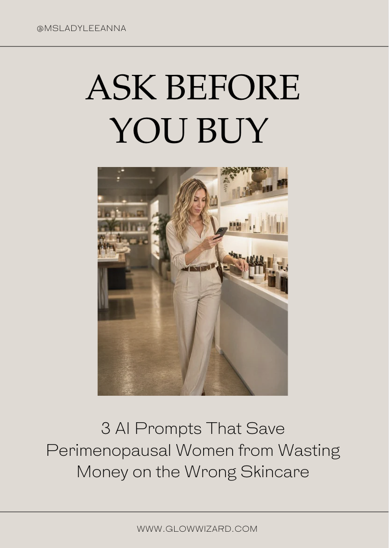 Ask Before You Buy: 3 AI Prompts That Save Perimenopausal Women from Wasting Money on the Wrong Skincare