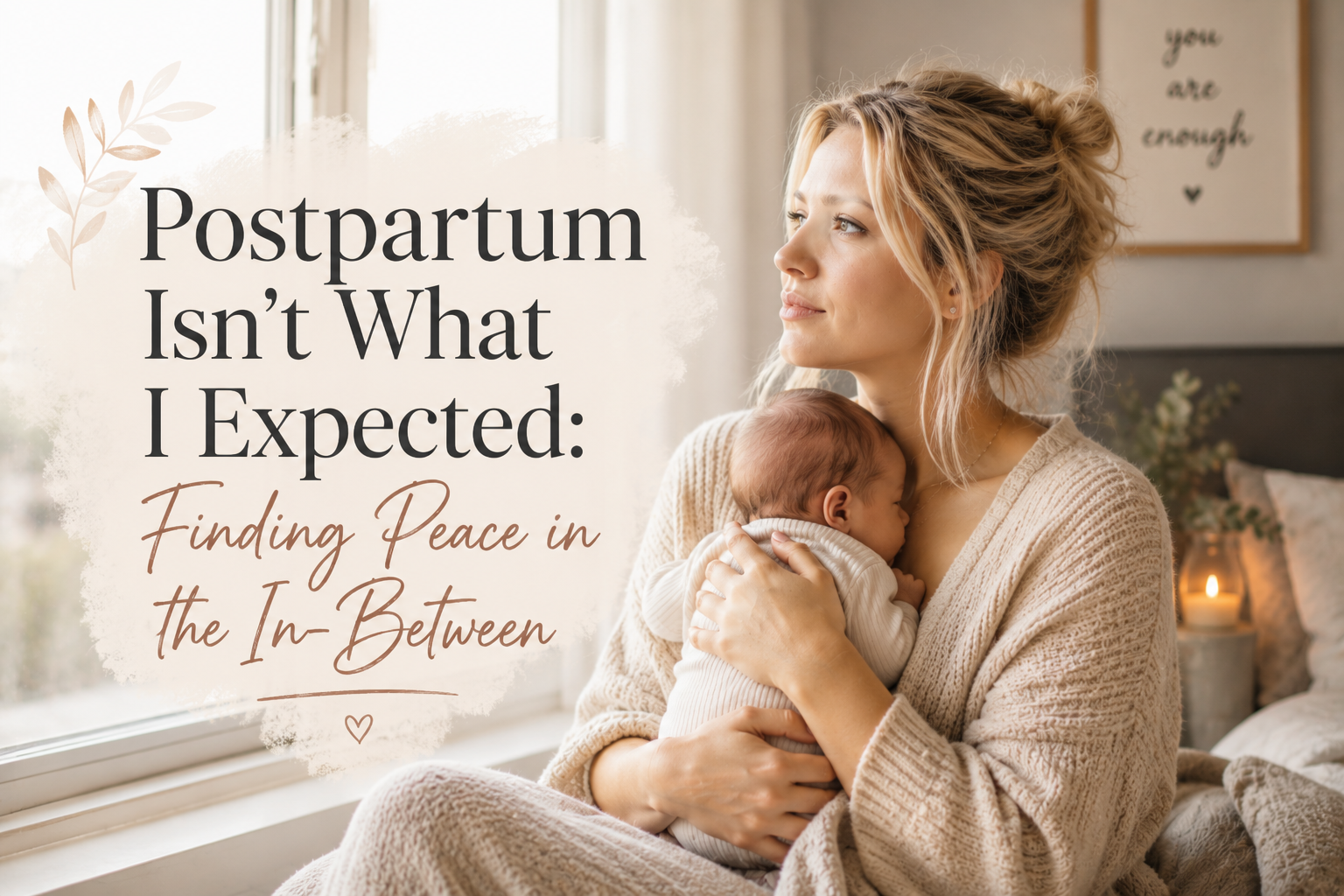 Postpartum Isn’t What I Expected: Finding Peace in the In-Between