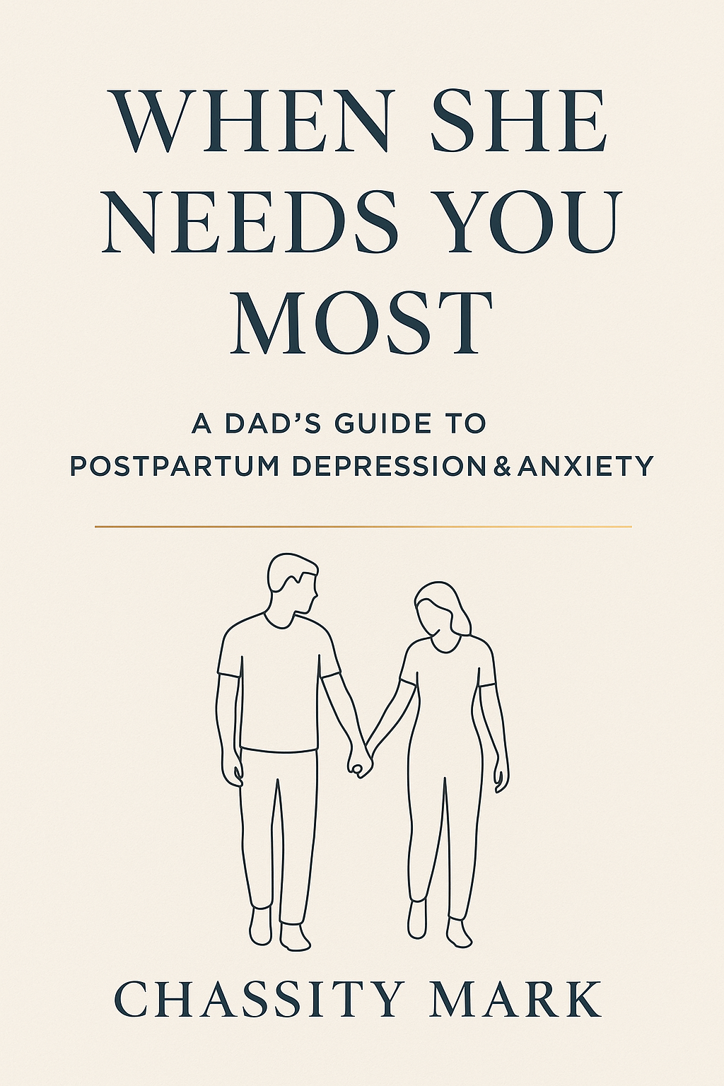 Book cover titled 'When She Needs You Most: A Dad's Guide to Postpartum Depression & Anxiety' by Chassity Mark, featuring a line drawing of a man and woman holding hands.
