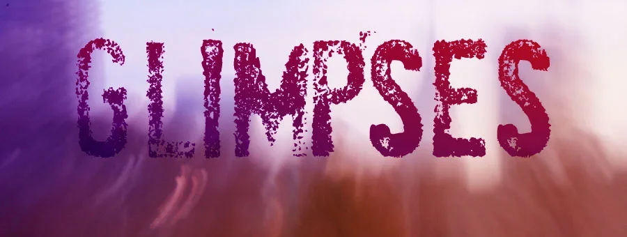 Glimpses