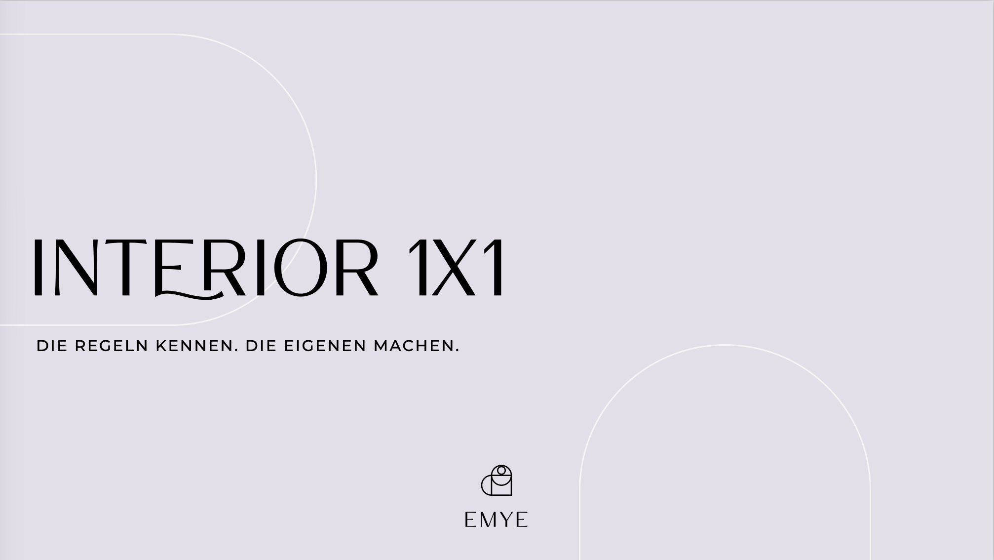 Grafik mit dem Titel 'Interior 1x1' und Untertitel 'Die Regeln kennen. Die eigenen machen.' auf hellem Hintergrund mit kreisförmigen Designs, das Logo von EMYE erscheint am unteren Rand.