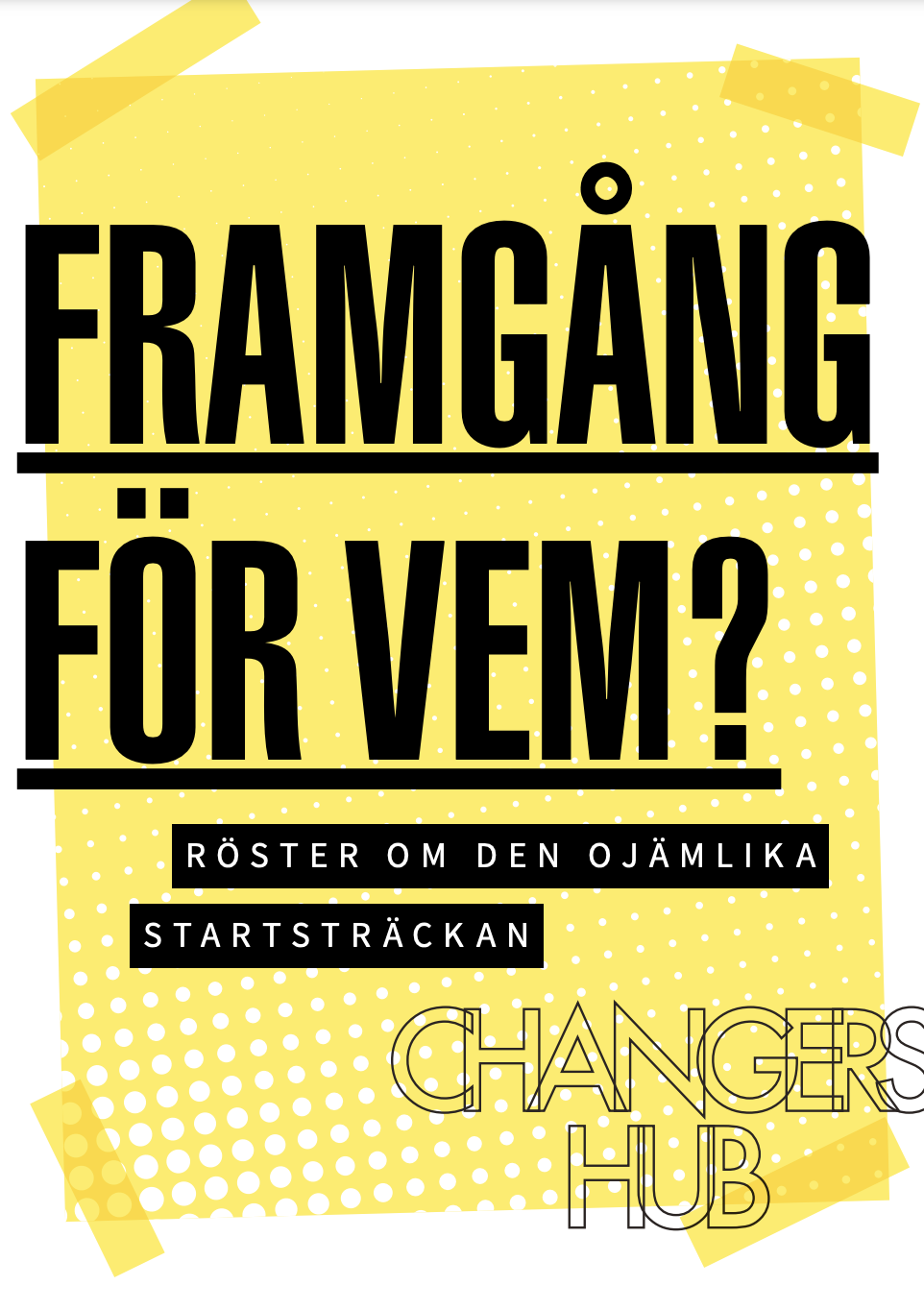 A poster with yellow background and black text, asking if there are any fragmen- gang for VEM. It discusses the unfair start race and is affiliated with Changers Hub, with yellow tape at the corners.