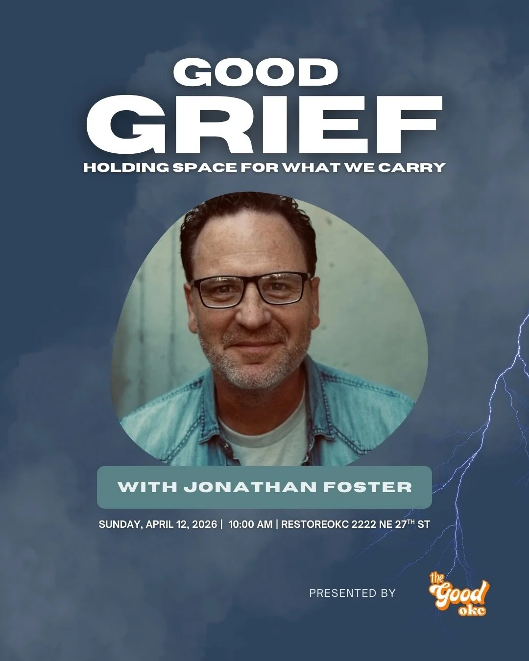 We don&rsquo;t talk about grief enough. And when we do, we usually rush past it.

Come sit with us. On April 12th, The Good OKC is hosting Jonathan J. Foster &mdash; author, pastor, theologian, dad &mdash; for Good Grief: Holding Space for What We Ca