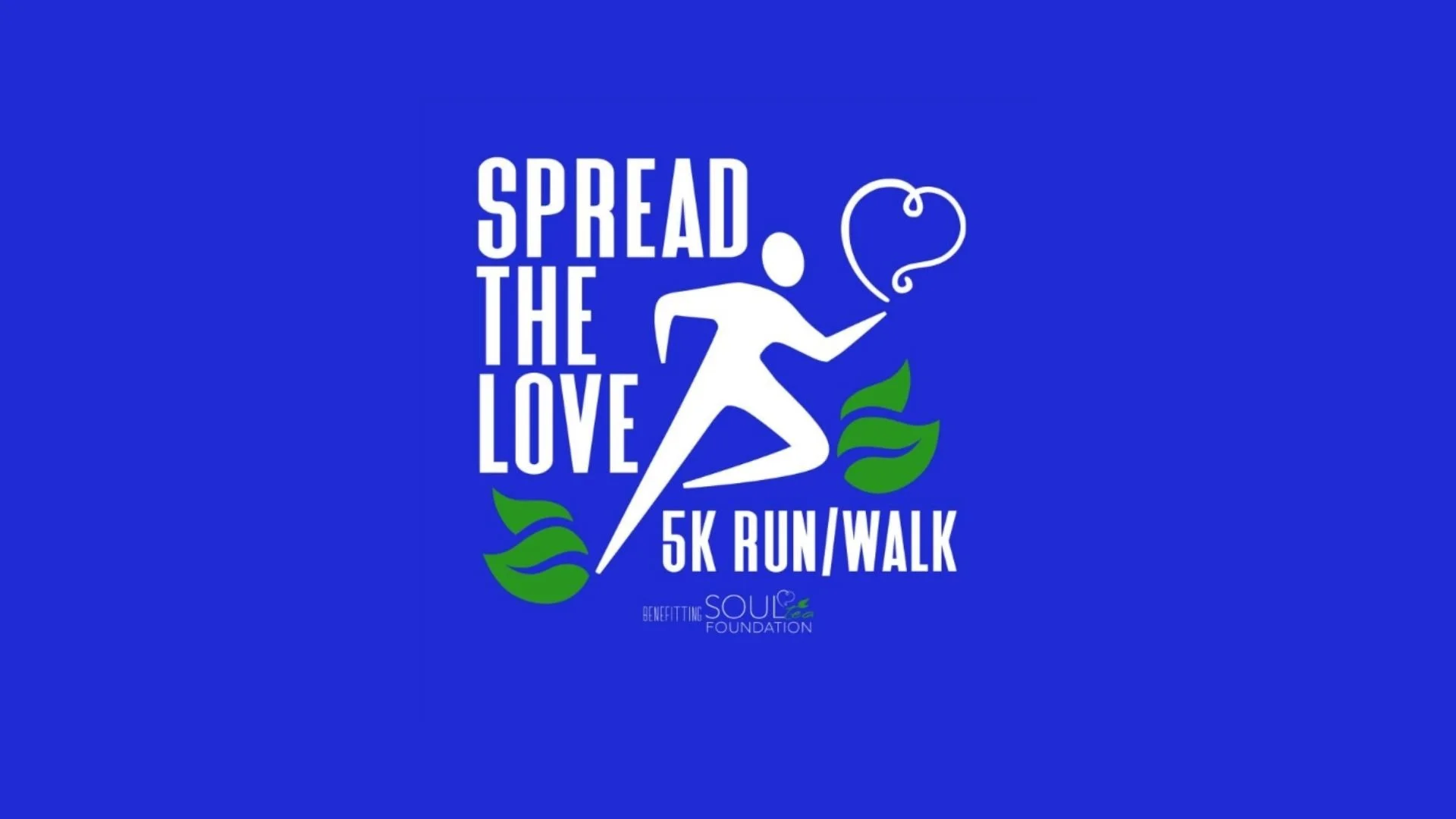 Soul Tea Foundation: Spread the Love Run/Walk