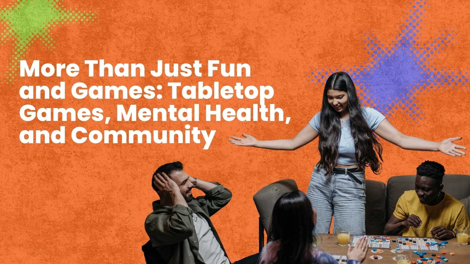 More Than Just Fun and Games: Tabletop Games, Mental Health, and Community