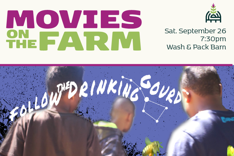 Movies on the Farm: Follow the Drinking Gourd