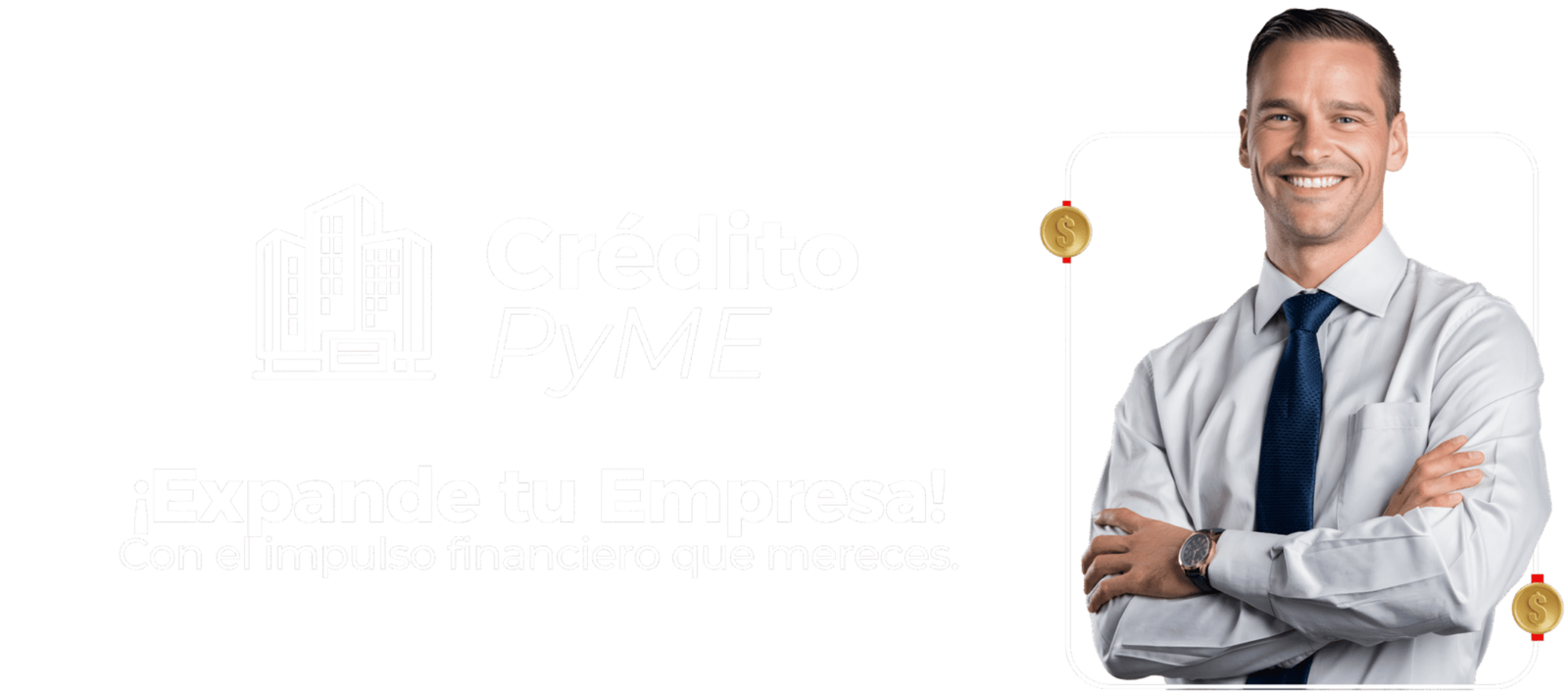 Hombre de negocios sonriente con brazos cruzados, vestimenta formal, promocionando créditos y financiamiento para empresas, junto a logotipo y texto en español.