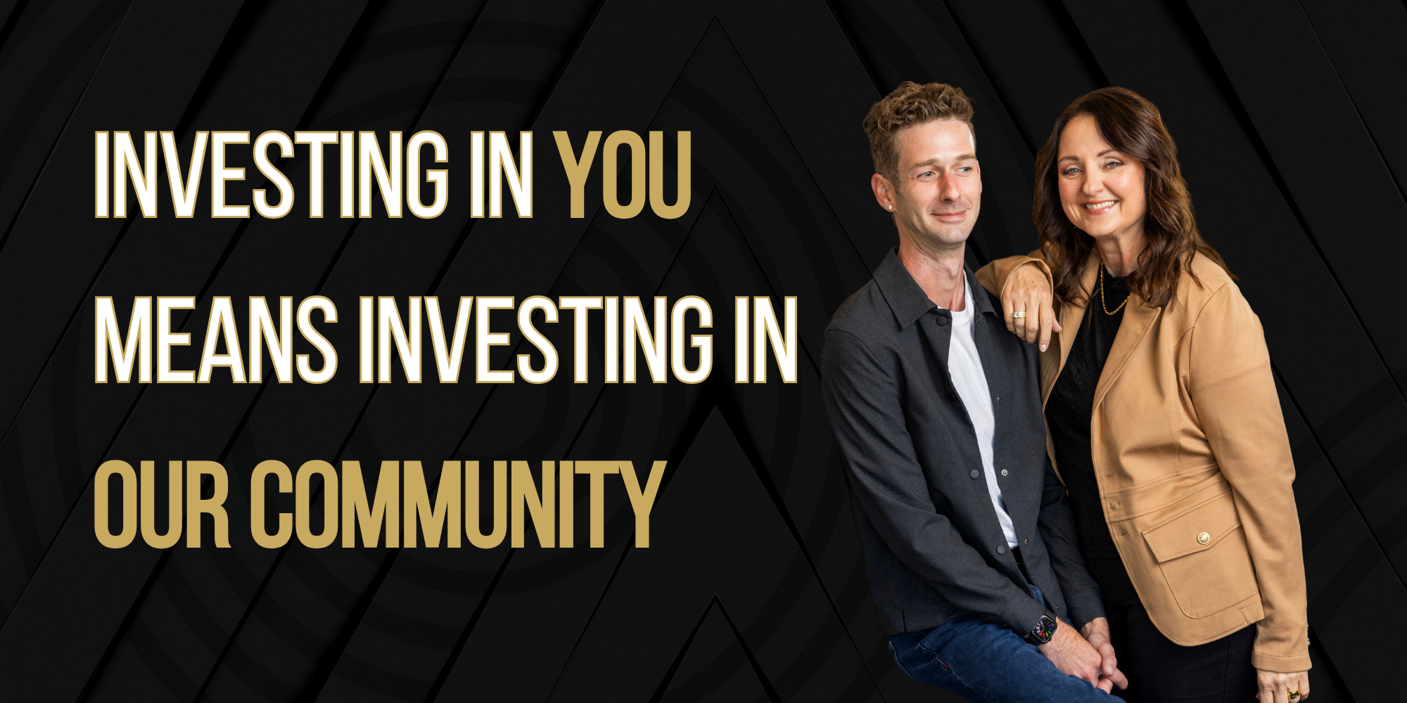 Investing in You Means Investing in Our Community
