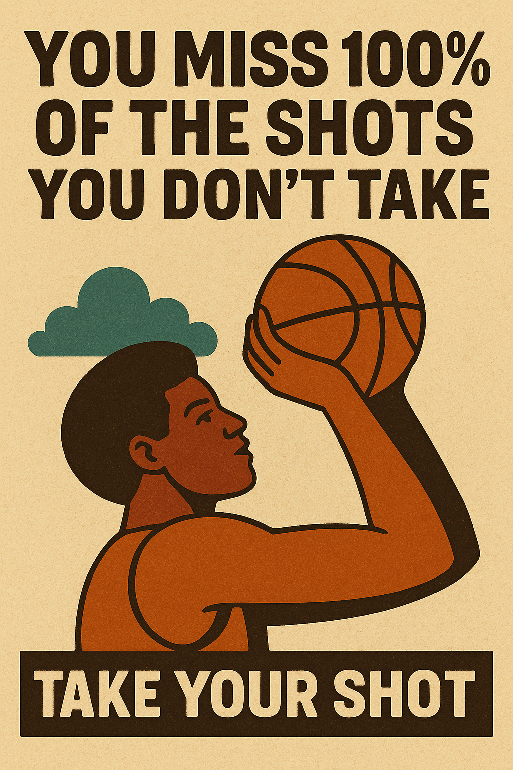 “You miss 100% of the shots you don’t take.”