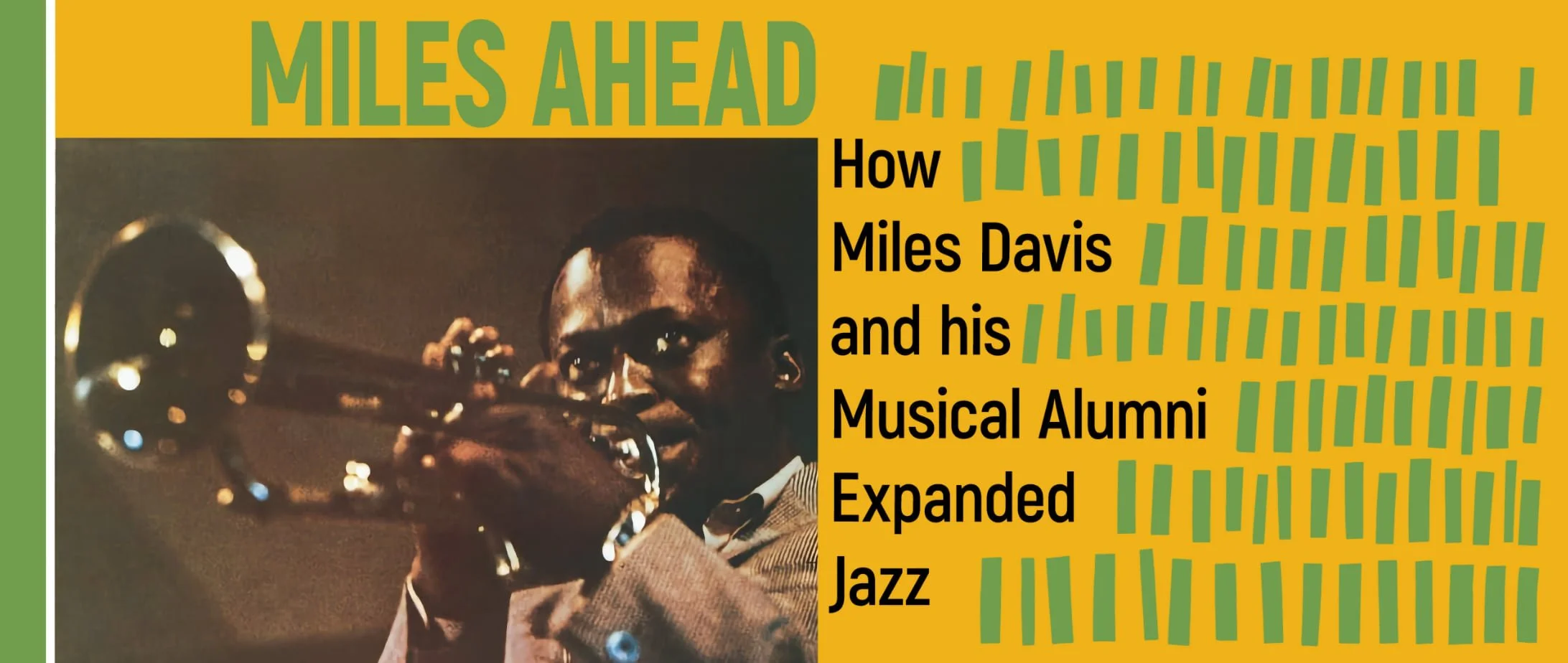 Miles Ahead: How Miles Davis and His Musical Alumni Expanded Jazz