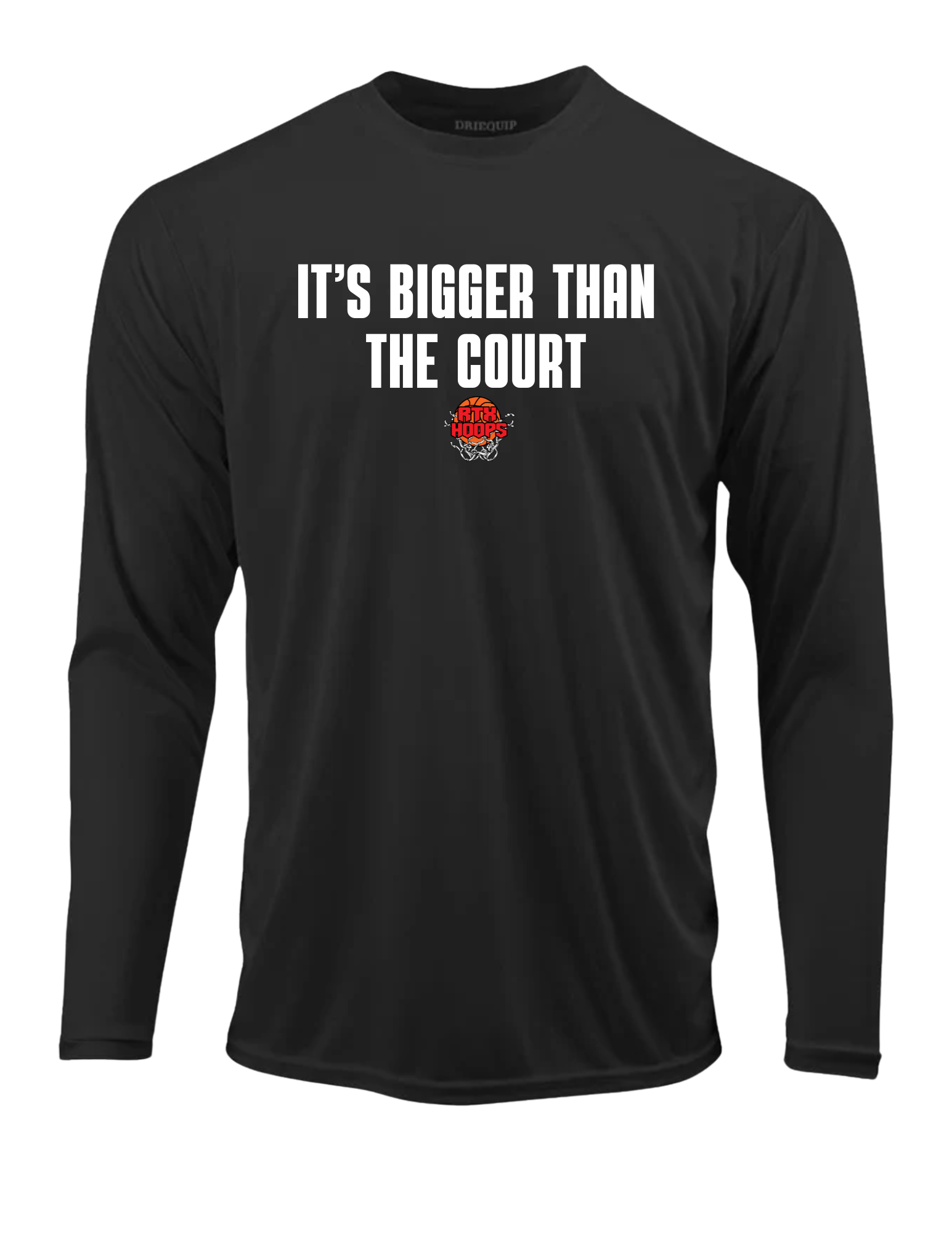 It's Bigger Than The Court DriFit Long Sleeve