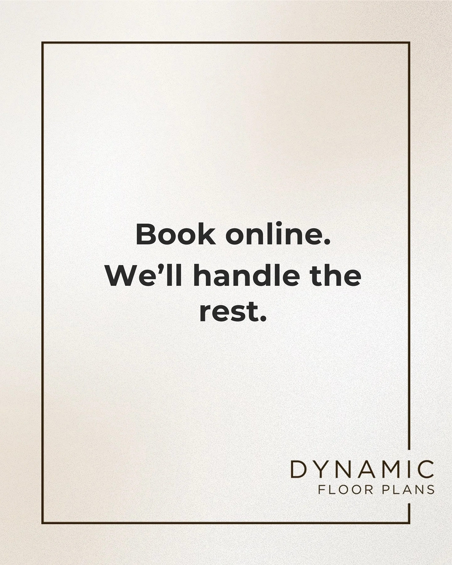 Booking a floor plan should be easy. Through our website you can lock in a time and our team will take care of the rest, from measuring on site to delivering a polished branded plan within a few days.

Book at dynamicfloorplans.com.au or reach out to