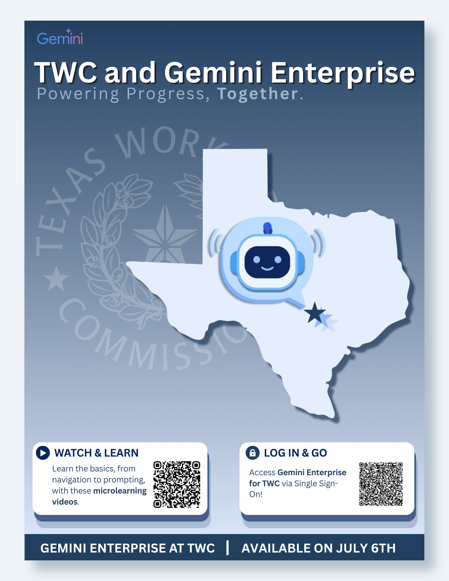 Project Title: TWC & Gemini: "Powering Progress, Together"

The Strategy: For the internal rollout of Gemini Enterprise at the Texas Workforce Commission, the objective was to position AI not as a replacement, but as a supportive partner in the workp