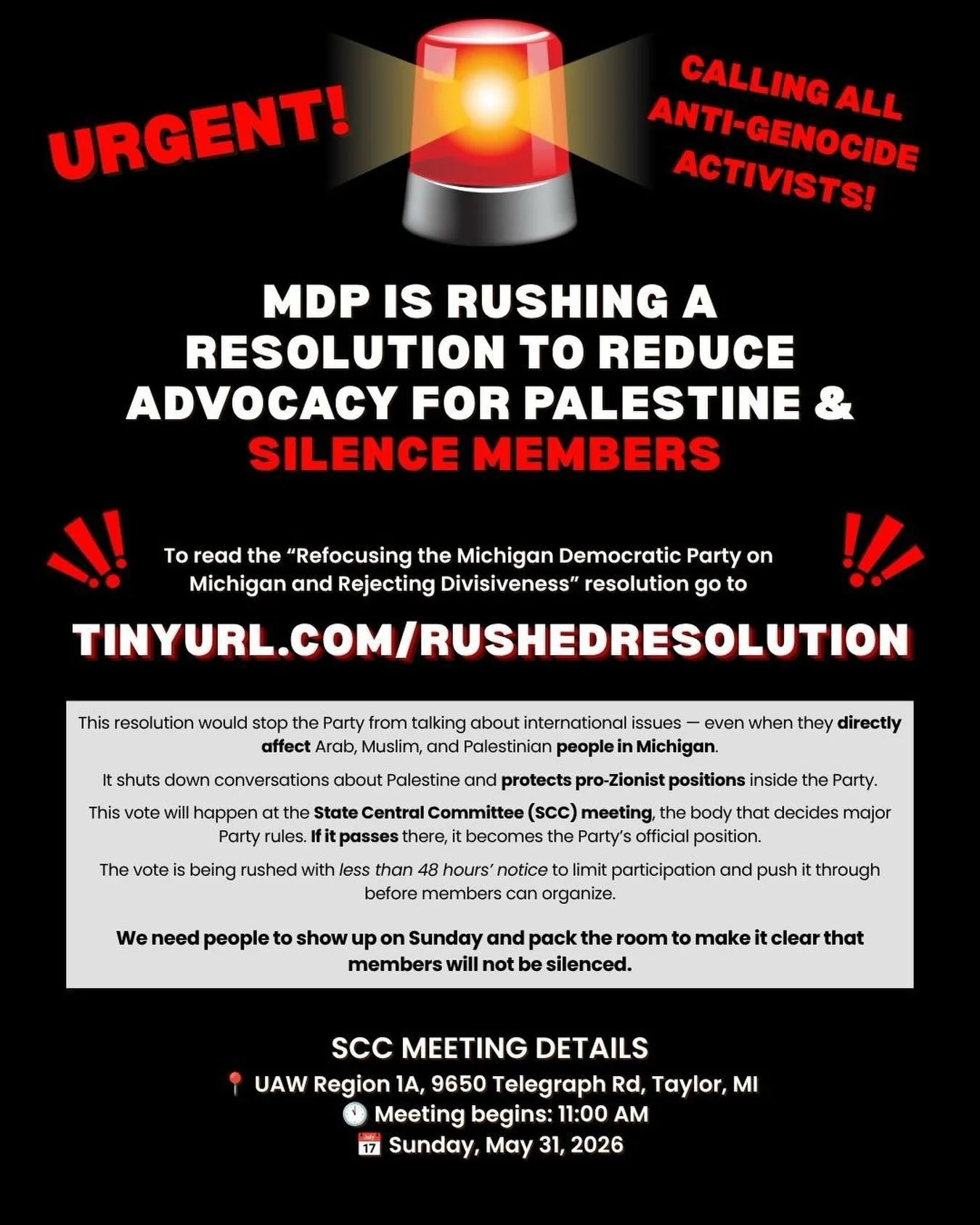 🚨Urgent Action Needed
MDP leadership is rushing a resolution to reduce advocacy for Palestine and silence members who speak out about the genocide. The vote is happening at the State Central Committee meeting this Sunday (May 31 @ 11am) in Taylor, a