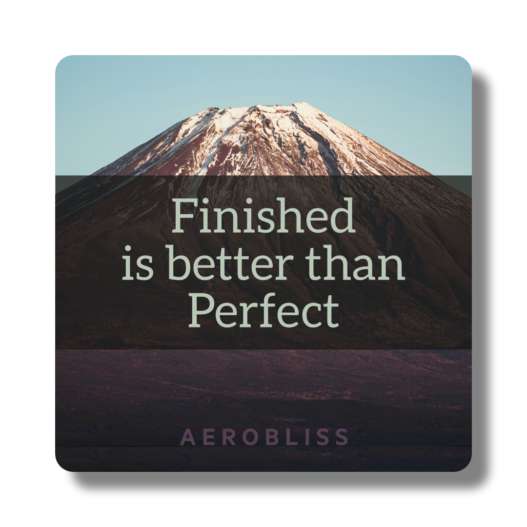 To finish is better than to perfect.png