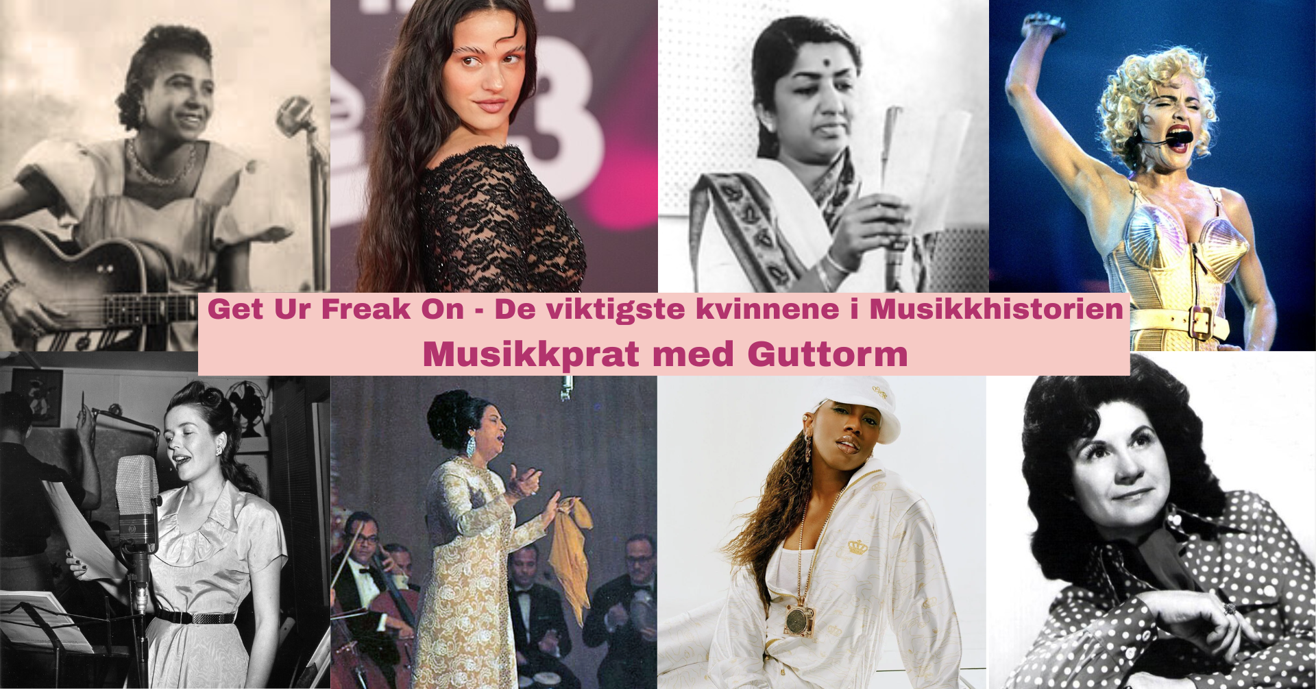 Musikkprat med Guttorm: Get Ur Freak On - De viktigste kvinnene i Musikkhistorien