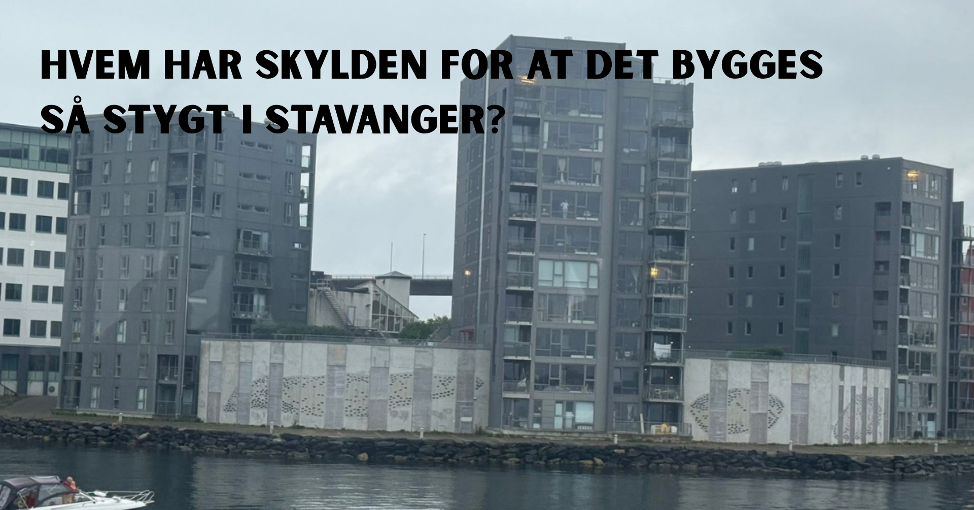 Hvem har skylden for at det bygges så stygt i Stavanger?