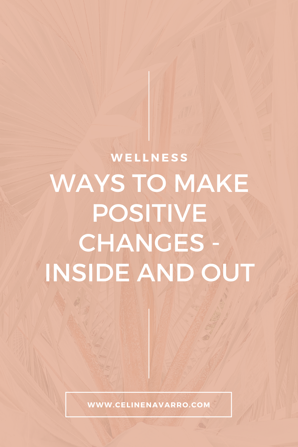 WAYS TO MAKE POSITIVE CHANGES - INSIDE AND OUT