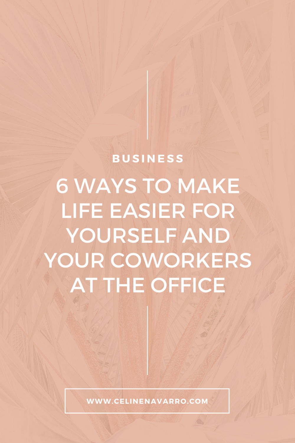 6 WAYS TO MAKE LIFE EASIER FOR YOURSELF AND YOUR COWORKERS AT THE OFFICE'