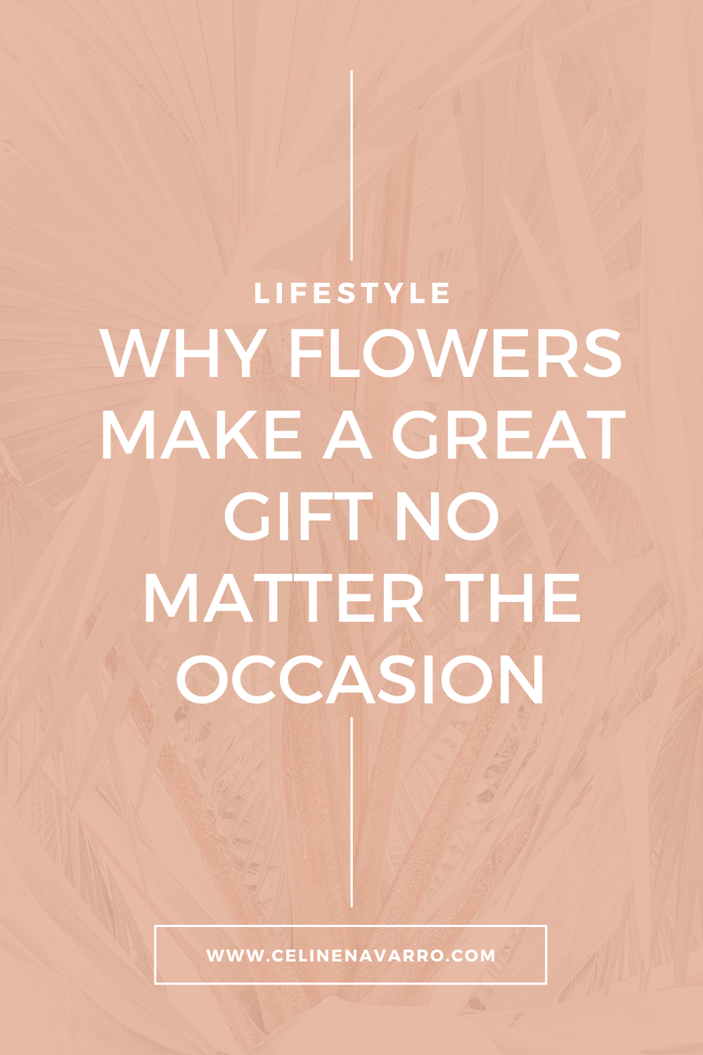WHY FLOWERS MAKE A GREAT GIFT NO MATTER THE OCCASION