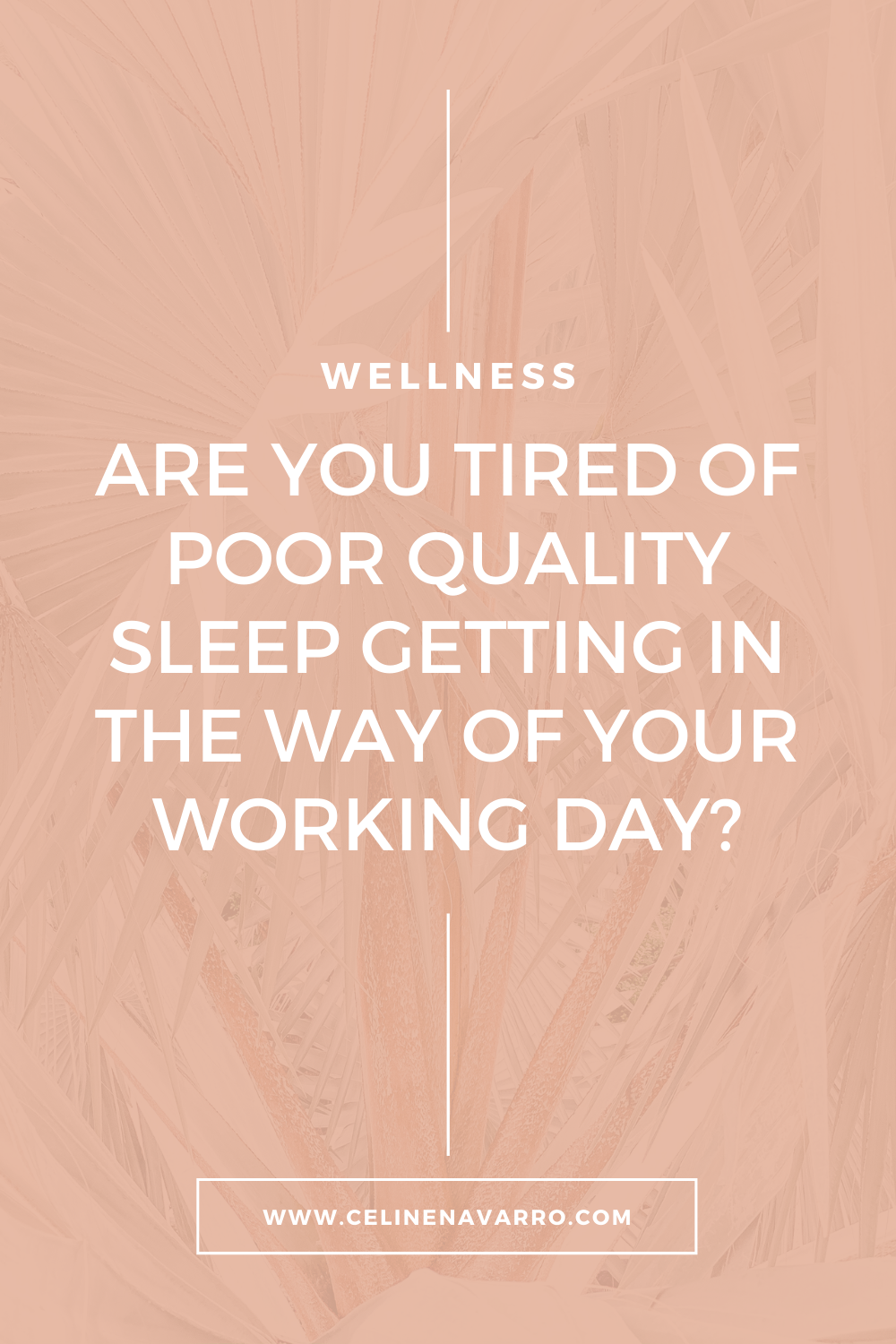ARE YOU TIRED OF POOR QUALITY SLEEP GETTING IN THE WAY OF YOUR WORKING DAY?