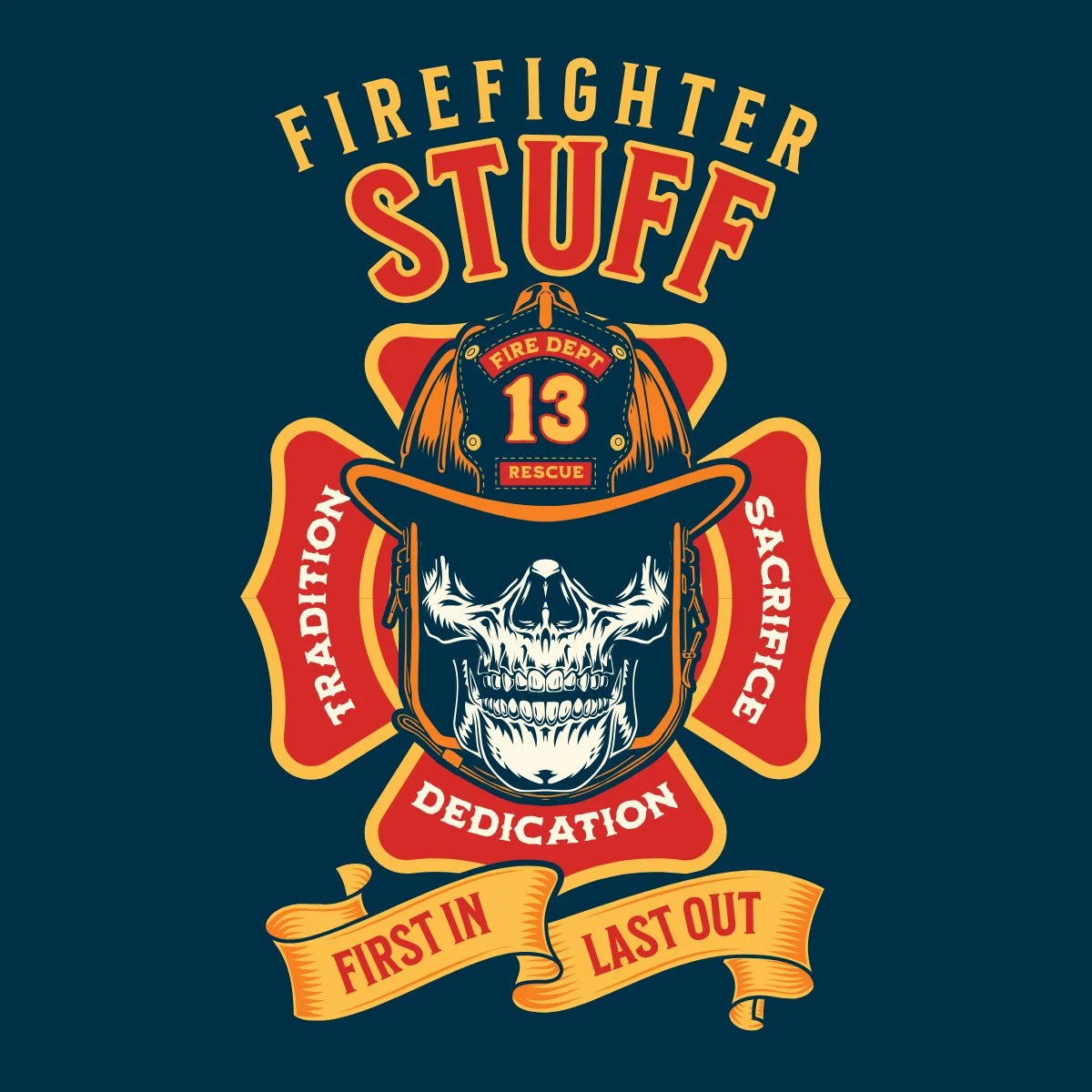 Design featuring a skull wearing a firefighter helmet with badge number 13, surrounded by words like 'tradition', 'sacrifice', 'dedication', and 'rescue'. A banner reads 'First In Last Out'.