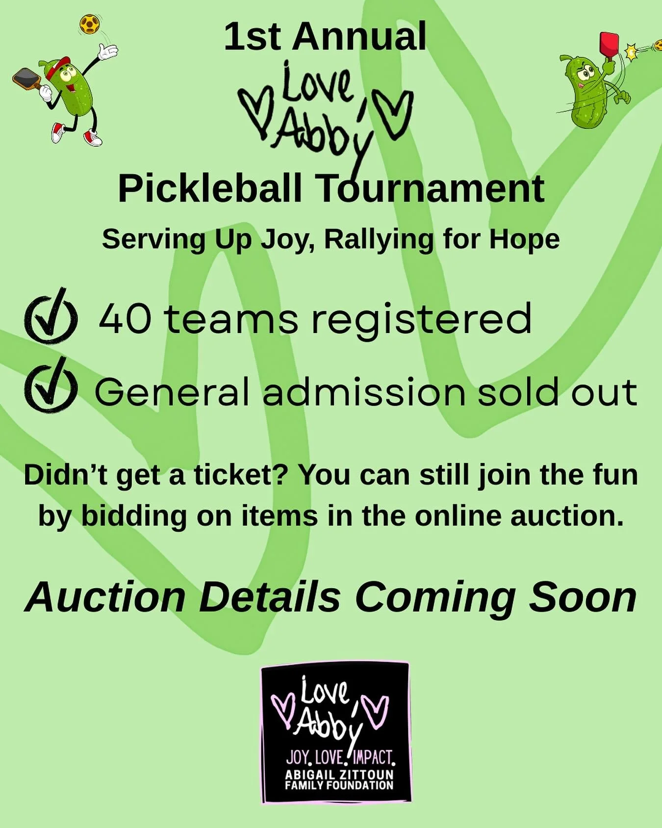 Tickets for our First Annual Pickleball Tournament are sold out! We are so grateful for this incredible community and cannot wait to be together to celebrate Abby.

Not to worry if you cannot attend the event in person. The Tournament Online Auction 
