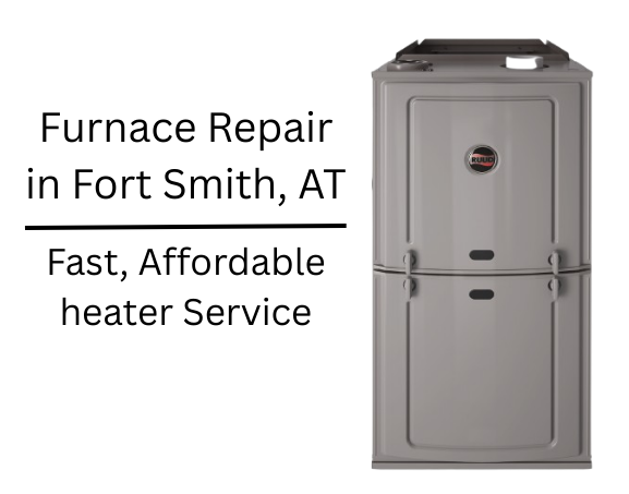 Furnace Repair in Fort Smith, AR — Fast, Affordable Heater Service