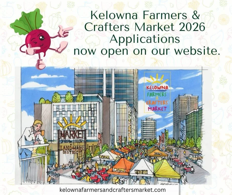 Exciting News, Applications Are now OPEN!

The Kelowna Farmers &amp; Crafters Market is now accepting 2026 applications for both Returning Day Vendors and New Vendors! 

Are you a farmer, maker, baker, or grower ready to be part of one of Kelowna&rsq