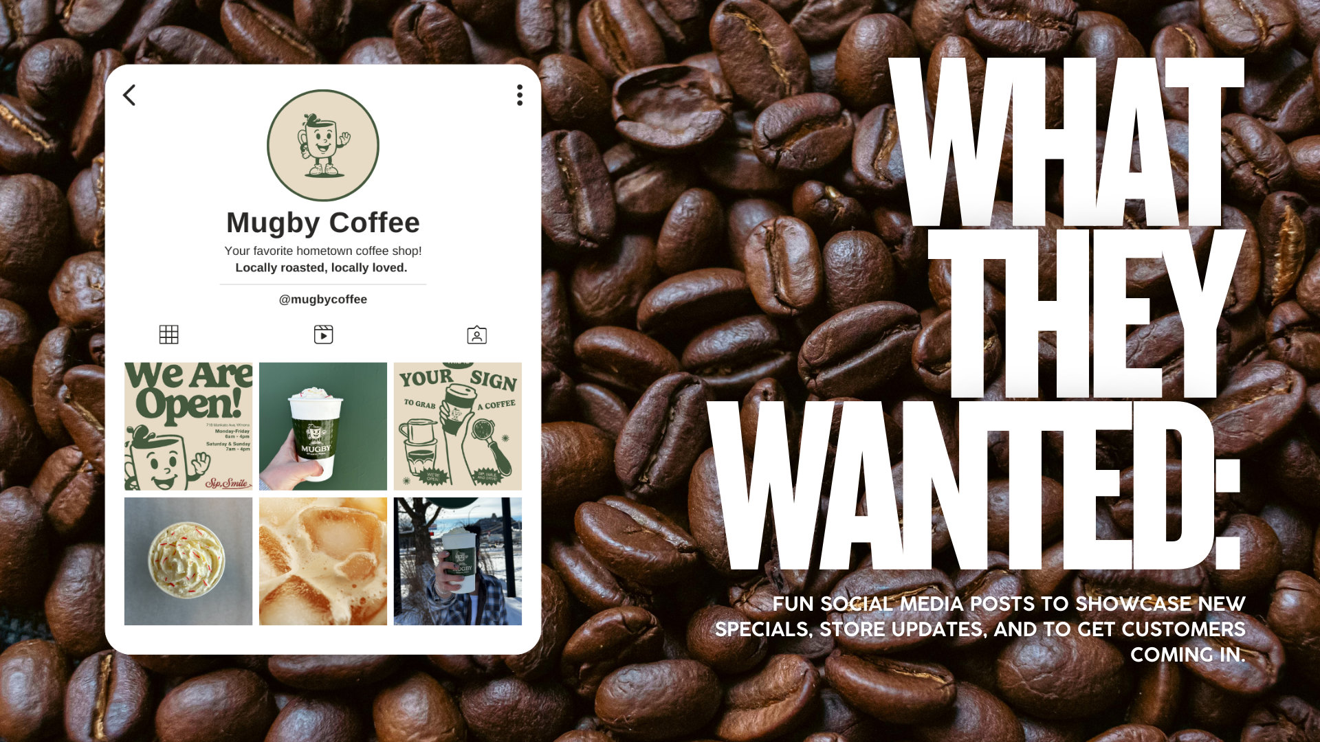 A social media post advertisement for Mugby Coffee with a background of roasted coffee beans, large bold text stating "What They Wanted," and a smaller caption about showcasing new specials, store updates, and attracting customers.