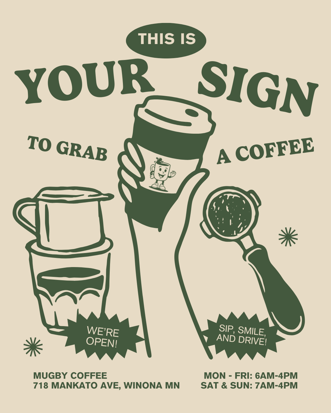 Poster advertising Mugby Coffee with the slogan 'This is your sign to grab a coffee.' It features a hand holding a coffee cup with a cartoon character on it, a coffee drip cone, and a coffee strainer. The poster includes the coffee shop's address, hours, and phrases like 'We're open!' and 'Sip, smile, and drive!'